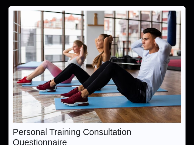 Personal Training Consultation Questionnaire